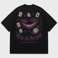 We're All Mad Here Tee