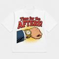 Time For The Afters Tee