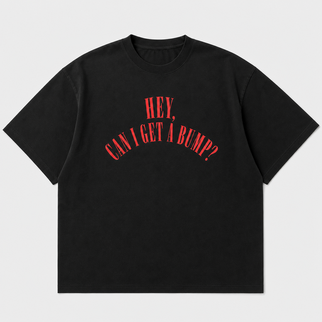 Can I Get A Bump Tee
