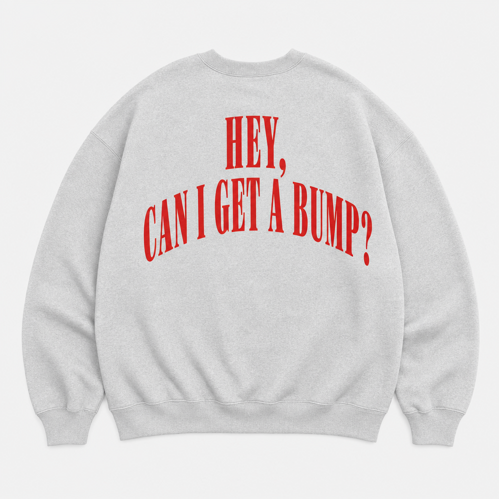 Can I Get A Bump Crewneck