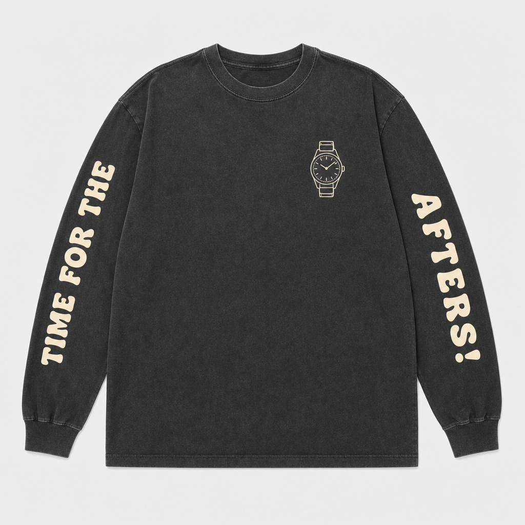 Time For The Afters Long Sleeve