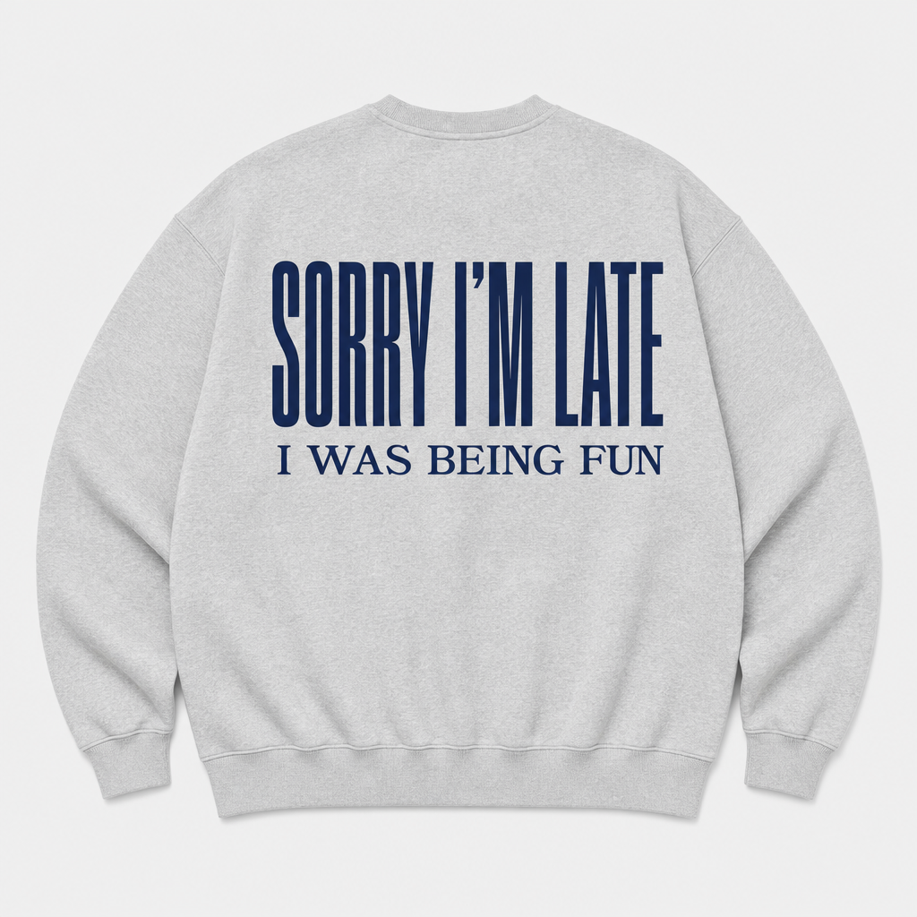 Sorry I'm Late Crewneck