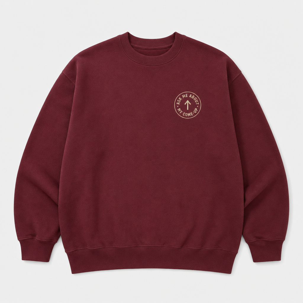 Ask Me About My Come-Up Crewneck