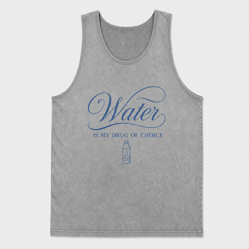 Water Is My Drug Tank