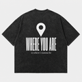 Where You Are Tee