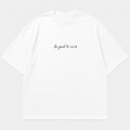 Be Good To Me Tee