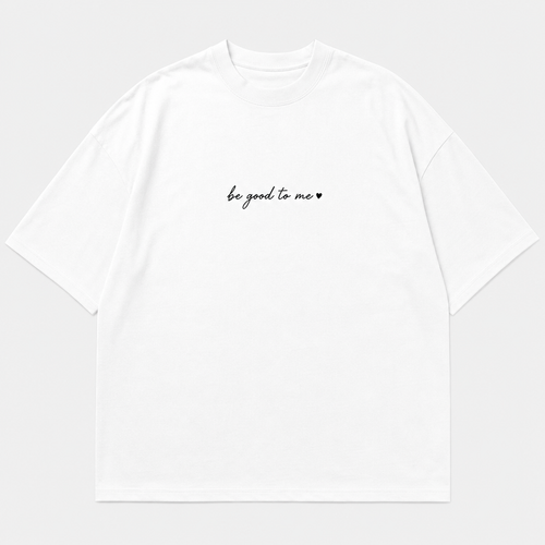 Be Good To Me Tee